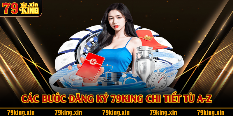 Các bước đăng ký 79King chi tiết từ A-Z