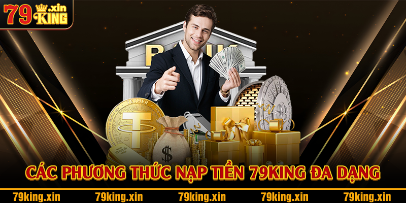 Các phương thức nạp tiền 79King đa dạng