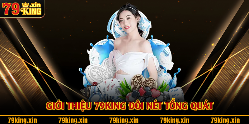Giới thiệu 79King đôi nét tổng quát