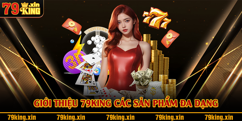 Giới thiệu 79King các sản phẩm đa dạng