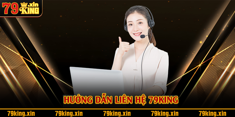 Hướng dẫn liên hệ 79King 