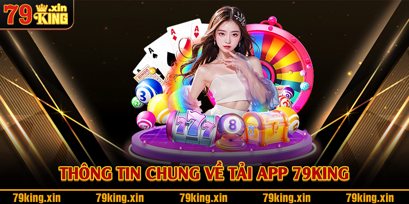 Thông tin chung về tải app 79King